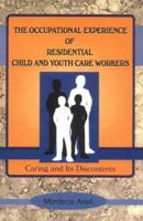The Occupational Experience of Residential Child and Youth Care Workers: Caring and Its Discontents 0789003066 Book Cover