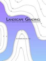 Landscape Grading: A Study Guide for the LARE Grading Examination 0557385075 Book Cover
