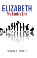 Elizabeth My Earthly Life 1663210071 Book Cover