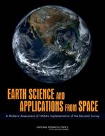 Earth Science and Applications from Space: A Midterm Assessment of NASA's Implementation of the Decadal Survey 0309257026 Book Cover