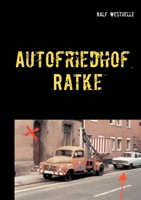 Autofriedhof Ratke: Kriminalroman (German Edition) 383708728X Book Cover