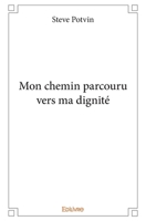 Mon chemin parcouru vers ma dignité (French Edition) 2414345098 Book Cover