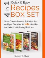 Quick & Easy Recipes Box Set 4 in 1 - Slow Cooker Dinner, Spiralizer & 2 Air Fryer Cookbooks. 161 Healthy and Mouth-Watering Recipes 1539580830 Book Cover