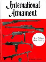 International Armament: With History, Data, Technical Information and Photographs of Over 400 Weapons, Volumes I & Ii 0935554084 Book Cover