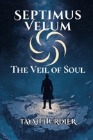 Septimus Velum: The Veil of Soul B0FHQQBGQ7 Book Cover