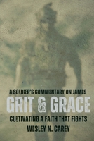Grit & Grace: Cultivating a Faith that Fights (A Soldier's Commentary Series) B0DZT5K5NJ Book Cover