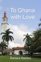 To Ghana With Love 144526000X Book Cover