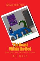 The Beast Within the Bed : Josh Has a New Unwanted Visitor 1502817241 Book Cover