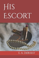 His Escort B0B14R7MY6 Book Cover