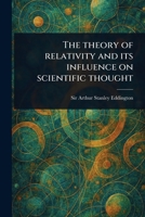 The Theory of Relativity and Its Influence on Scientific Thought 1023449668 Book Cover