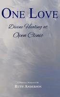 One Love: Divine Healing at Open clinic 0998457302 Book Cover