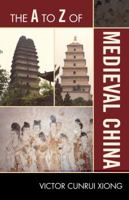 The A to Z of Medieval China (Volume 148) 0810875756 Book Cover