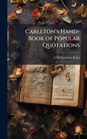 Carleton's Hand-Book of Popular Quotations 1023877007 Book Cover