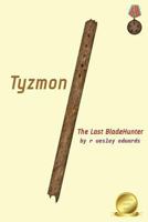 Tyzmon: The Last BladeHunter: 6"x9" 1493719076 Book Cover