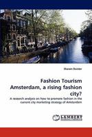 Fashion Tourism Amsterdam, a rising fashion city? 3844331204 Book Cover