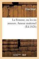 La Femme, Ou Les Six Amours. Amour Maternel 2014485666 Book Cover