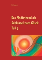 Das Medizinrad als Schlüssel zum Glück Teil 5: Die Farben des Herbstes 3754317199 Book Cover