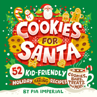 Cookies for Santa: 52 Kid-Friendly Holiday Baking Recipes 0593750942 Book Cover