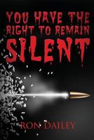 You Have the Right to Remain Silent 1631858882 Book Cover