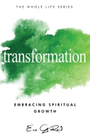 Transformation: Embracing Spiritual Growth (The Whole Life) 1965235263 Book Cover