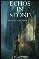 Echoes in Stone: A love that brings the past to life B0H276JBDH Book Cover