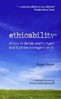 Ethicability: How to Decide What's Right and Find the Courage to Do It 0955236940 Book Cover