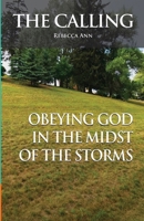 The Calling: Obeying God in the Midst of the Storms 1999436008 Book Cover