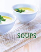 Soups: A Collection of Favorites B0858TFFJ3 Book Cover