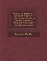 Memorie Sui Monumenti Di Antichita E Di Belle Arti: Ch'esistono in Miseno, in Baoli, in Baja, in Cuma, in Pozzuoli, in Napoli, in Capua Antica, in Erc 1148986294 Book Cover