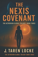 The Nexis Covenant: The Aetherion Global Trilogy: Book Three B0G3L5T7ST Book Cover