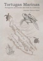 Tortugas marinas: Navegantes ancestrales del golfo de California (Spanish Edition) B0FJ7MMFJ4 Book Cover