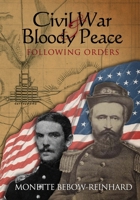 Civil War & Bloody Peace: Following Orders 108200409X Book Cover