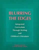Blurring the Edges: Integrated Curriculum Through Writing and Children's Literature 0325001448 Book Cover