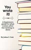 You Wrote It!: What to know before you self publish. B096TQ694Y Book Cover