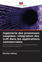 Ingénierie des promesses couplées: intégration des LLM dans les applications commerciales (French Edition) 6630073533 Book Cover