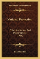 National Protection: Policy, Armament And Preparedness (1916) 1120651581 Book Cover