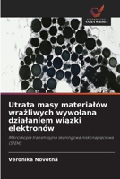 Utrata masy materialów wrazliwych wywolana dzialaniem wiazki elektronów (Polish Edition) 6630294858 Book Cover