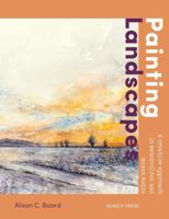 Painting Landscapes: Practical techniques to build confidence and develop your own unique style 1800923155 Book Cover