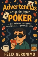 Advertencias antes de jugar póker (Spanish Edition) 9945063332 Book Cover