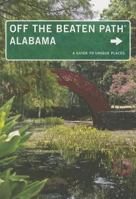 Alabama Off the Beaten Path: A Guide to Unique Places (Off the Beaten Path Series) 1493003828 Book Cover