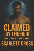 CLAIMED BY THE HEIR: ONE NIGHT, ONE BITE B0FL6YQFJG Book Cover