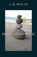 Tales of a Zany Mystic 1419681192 Book Cover