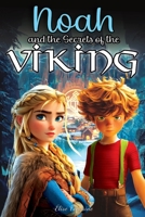 Noah and the Secrets of the Vikings: An Adventure Through Norse Myths and Legends – An Illustrated Children's Novel for Ages 7-12 – A Perfect Gift for ... (les étoiles inspirantes (en)) B0DVLLTNDW Book Cover