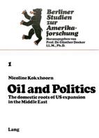 Oil and Politics: The domestic roots of US expansion in the Middle East 3261022426 Book Cover