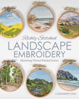 Richly Stitched Landscape Embroidery: Mastering Thread Painted Scenes 1644035855 Book Cover