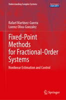 Fixed-Point Methods for Fractional-Order Systems: Nonlinear Estimation and Control (Understanding Complex Systems) 3032309697 Book Cover