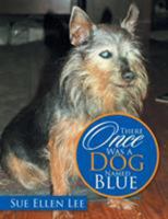 There Once was a dog named Blue 1955459207 Book Cover