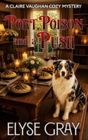 PORT, POISON AND A PUSH: A CLAIRE VAUGHAN COZY MYSTERY (ECHO MOUNTAIN MYSTERY CLUB SERIES) B0H63YLGRB Book Cover
