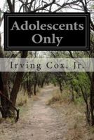 Adolescents Only 1500172944 Book Cover