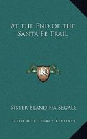 At the End of the Santa Fe Trail 082632147X Book Cover